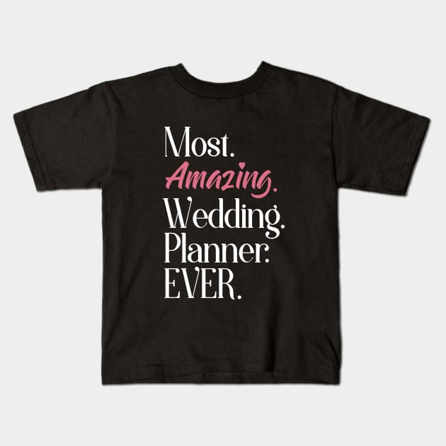Most Amazing Wedding Planner Ever Wife T Shirts Kids T-Shirt by dieukieu81